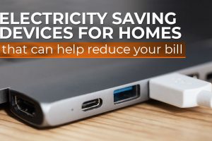 Electricity saving devices for homes that can help reduce your bill