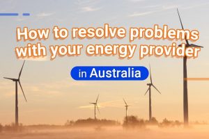 How to Resolve Problems with Your Energy Provider in Australia - Blog Image